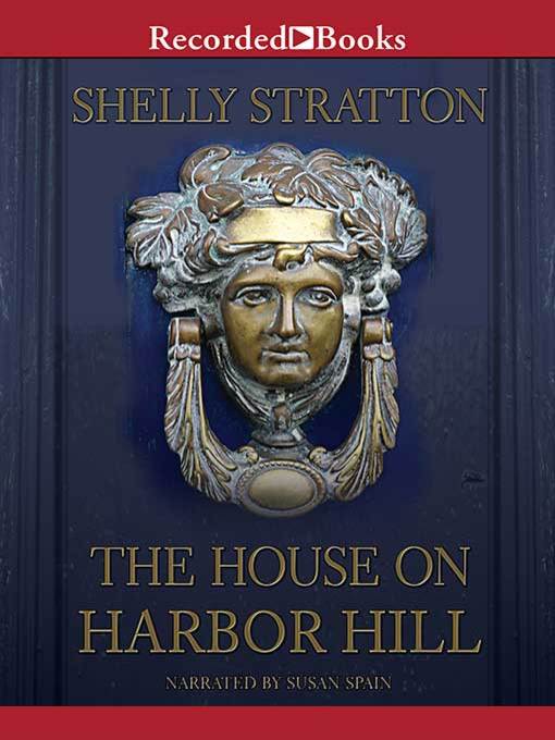 Title details for The House on Harbor Hill by Shelly Stratton - Available